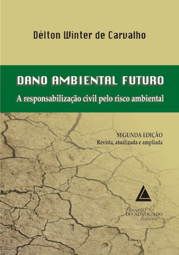 Capa do livro: Dano Ambiental Futuro A Responsabilização Civil Pelo Risco Ambiental - Ler Online pdf