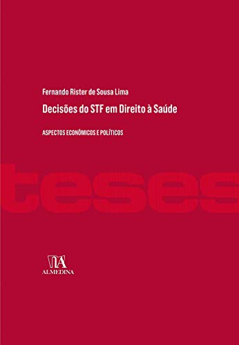 Livro PDF Decisões do STF em Direito à Saúde: Aspectos Econômicos e Políticos (Coleção Teses)