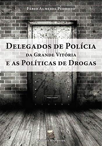 Livro PDF: Delegados de Polícia da Grande Vitória e as Políticas de Drogas