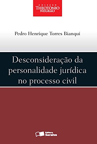 Livro PDF: DESCONSIDERAÇÃO DA PERSONALIDADE JURÍDICA NO PROCESSO CIVIL – COLEÇÃO THEOTONIO NEGRÃO