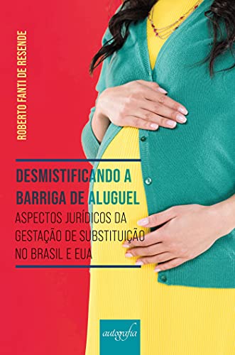 Capa do livro: Desmistificando a barriga de aluguel: aspectos jurídicos da gestação de substituição no Brasil e nos EUA - Ler Online pdf