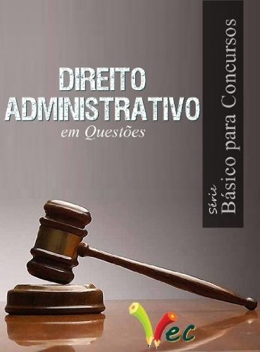 Capa do livro: Direito Administrativo Básico para Concursos em Questões (Série Básico para Concursos em Questões) - Ler Online pdf