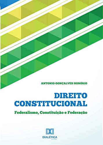 Capa do livro: Direito Constitucional: Federalismo, Constituição e Federação - Ler Online pdf