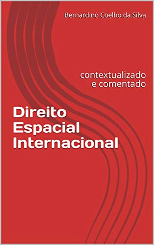 Capa do livro: Direito Espacial Internacional: contextualizado e comentado - Ler Online pdf