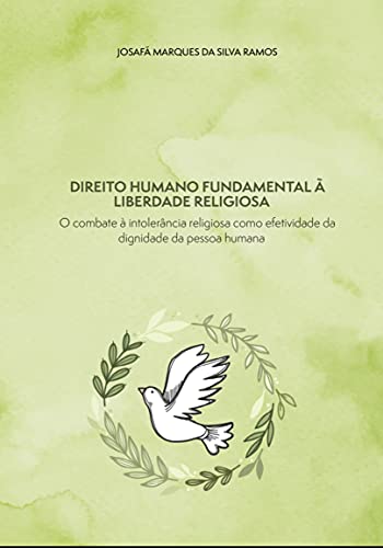 Capa do livro: Direito humano fundamental à liberdade religiosa:: o combate à intolerância religiosa como efetividade da dignidade da pessoa humana. - Ler Online pdf