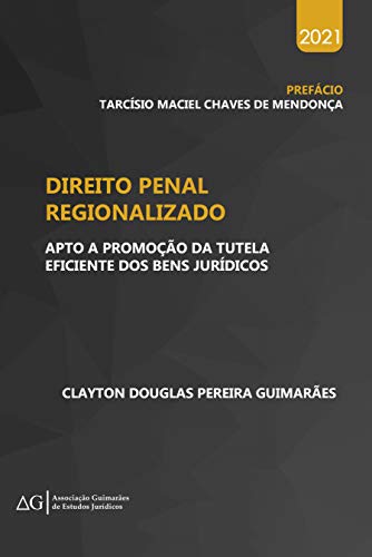 Livro PDF: Direito penal regionalizado: apto a promoção da tutela eficiente dos bens jurídicos