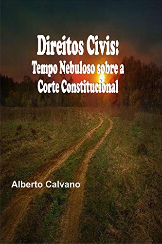 Capa do livro: Direitos Civis: Tempo Nebuloso sobre a Corte Constitucional - Ler Online pdf