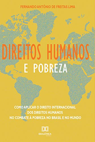 Livro PDF: Direitos humanos e pobreza: como aplicar o direito internacional dos direitos humanos no combate à pobreza no Brasil e no mundo