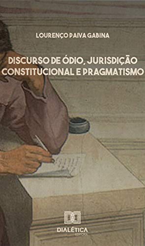Livro PDF: Discurso de Ódio, Jurisdição Constitucional e Pragmatismo
