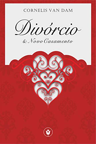 Livro PDF: Divórcio e Novo Casamento: à Luz dos Princípios do Antigo Testamento e sua Aplicação no Novo Testamento