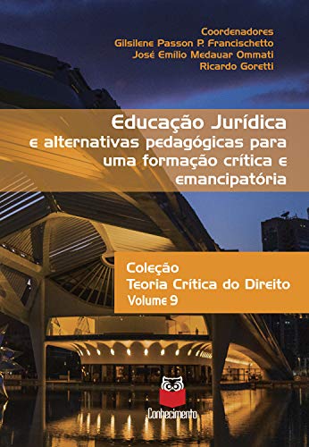 Capa do livro: Educação jurídica e alternativas pedagógicas para uma formação crítica e emancipatória: Coleção Teoria Crítica do Direito – Volume 9 - Ler Online pdf