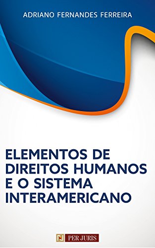 Livro PDF: Elementos de Direitos Humanos e o Sistema Interamericano