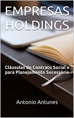 Capa do livro: EMPRESAS HOLDINGS: Cláusulas do Contrato Social e para Planejamento Sucessório - Ler Online pdf