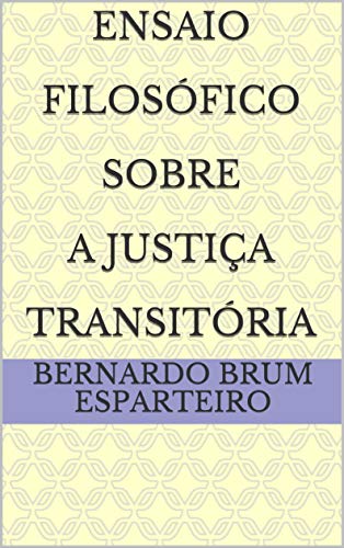 Capa do livro: Ensaio Filosófico Sobre A Justiça Transitória - Ler Online pdf