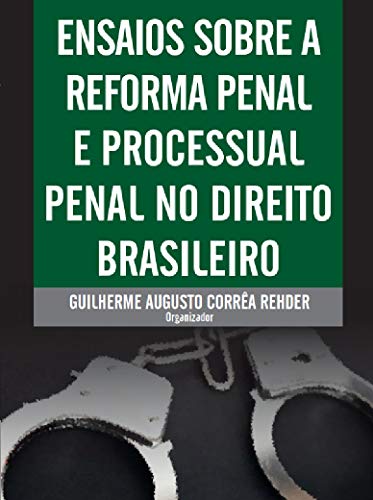 Capa do livro: Ensaio Sobre a Reforma Penal e Processual Penal No Direito Brasileiro - Ler Online pdf