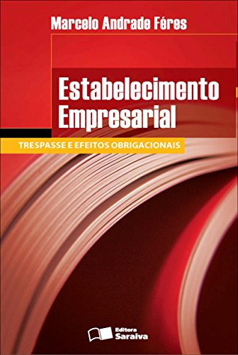 Livro PDF: ESTABELECIMENTO EMPRESARIAL – TRESPASSE E EFEITOS OBRIGACIONAIS