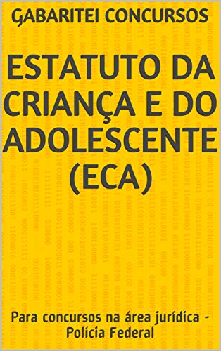 Livro PDF: Estatuto da Criança e do Adolescente (ECA): Para concursos na área jurídica – Polícia Federal