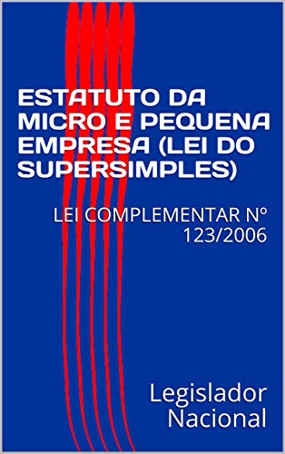 Livro PDF ESTATUTO DA MICRO E PEQUENA EMPRESA (LEI DO SUPERSIMPLES): LEI COMPLEMENTAR Nº 123/2006