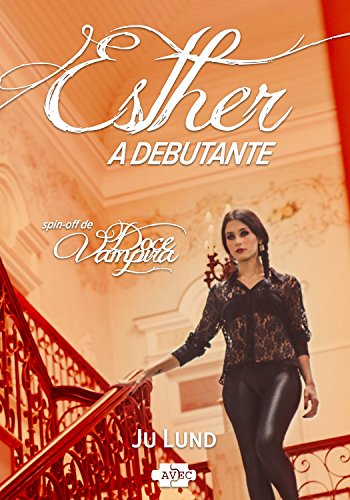 Livro PDF Esther: A Debutante (Spin-off de Doce Vampira Livro 2)