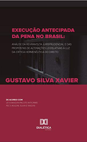 Capa do livro: Execução antecipada da pena no Brasil: análise da reviravolta jurisprudencial e das propostas de alterações legislativas à luz da crítica hermenêutica do direito - Ler Online pdf
