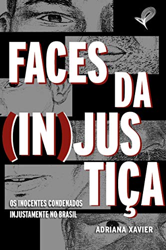 Capa do livro: FACES DA (IN)JUSTIÇA: Os inocentes condenados injustamente no Brasil - Ler Online pdf