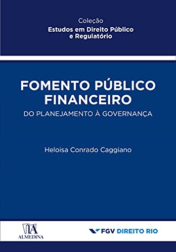 Capa do livro: Fomento público financeiro; Do planejamento à governança (Estudos em Direito Público e Regulatório) - Ler Online pdf