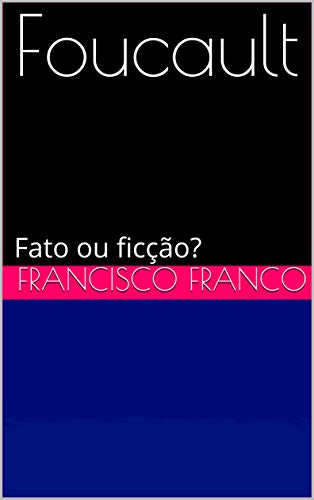 Capa do livro: Foucault: Fato ou ficção? - Ler Online pdf