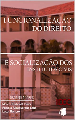 Livro PDF Funcionalização do Direito: e Socialização dos Institutos Civis