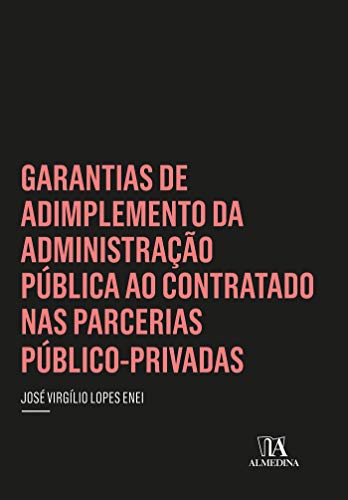 Capa do livro: Garantias de Adimplemento da Administração Pública ao Contratado nas Parcerias Público-Privadas (Coleção Insper) - Ler Online pdf