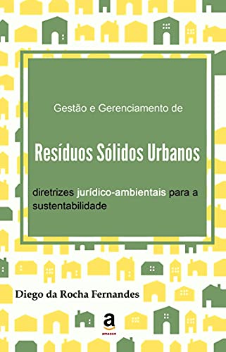 Capa do livro: Gestão e gerenciamento de resíduos sólidos urbanos: diretrizes jurídico-ambientais para a sustentabilidade - Ler Online pdf
