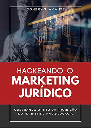 Capa do livro: Hackeando o Marketing Jurídico: Quebrando o mito da proibição do marketing na advocacia - Ler Online pdf