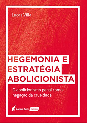 Capa do livro: Hegemonia e Estratégia Abolicionista: O abolicionismo penal como negação da crueldade - Ler Online pdf