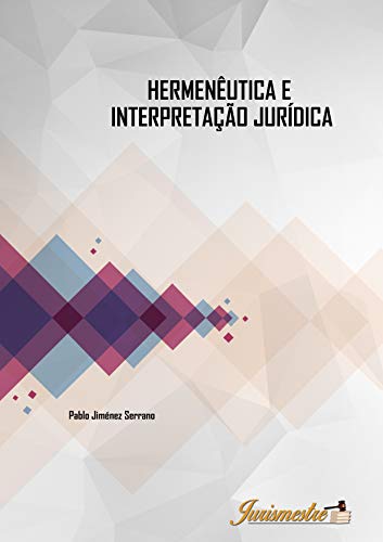 Livro PDF Hermenêutica e intepretação jurídica: A contribuição hermenêutica nos processos de intepretação e de concretização do direito moderno