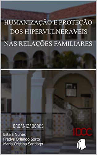 Capa do livro: Humanização e proteção dos hipervulneráveis nas relações familiares - Ler Online pdf