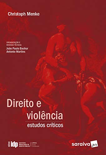 Capa do livro: IDP – Linha Direito Comparado – Direito e violência: estudos críticos - Ler Online pdf