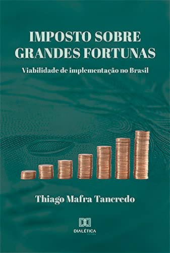 Capa do livro: Imposto Sobre Grandes Fortunas: viabilidade de implementação no Brasil - Ler Online pdf