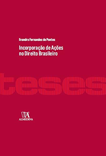 Livro PDF: Incorporação de Ações no Direito Brasileiro (Teses de Doutoramento)