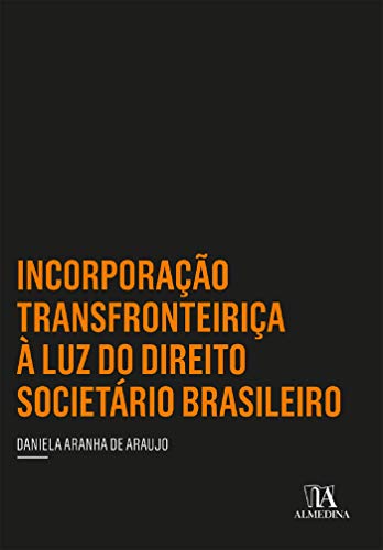 Capa do livro: Incorporação Transfronteiriça à Luz do Direito Societário Brasileiro - Ler Online pdf