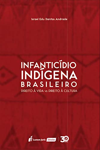 Capa do livro: Infanticídio indígena brasileiro: direito à vida vs direito à cultura - Ler Online pdf