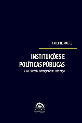 Capa do livro: Instituições e políticas públicas: o jogo político na elaboração das leis em educação - Ler Online pdf