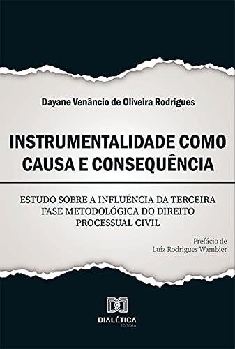 Livro PDF: Instrumentalidade como causa e consequência: estudo sobre a influência da terceira fase metodológica do direito processual civil