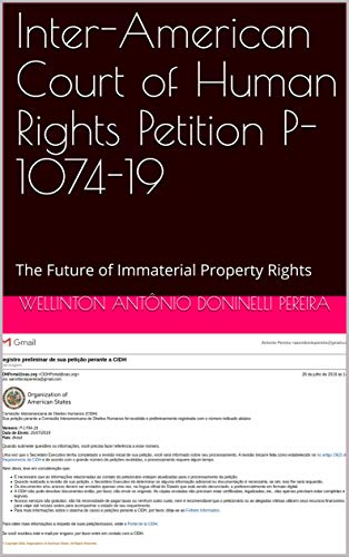 Livro PDF: Inter-American Court of Human Rights Petition P-1074-19: The Future of Immaterial Property Rights (Continuous Updating Livro 1)