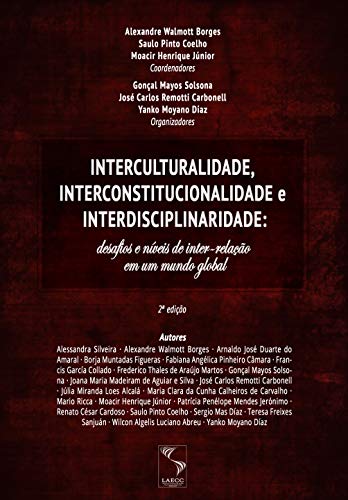 Livro PDF: Interculturalidade, Interconstitucionalidade e Interdisciplinaridade: desafios e níveis de inter-relação em um mundo global