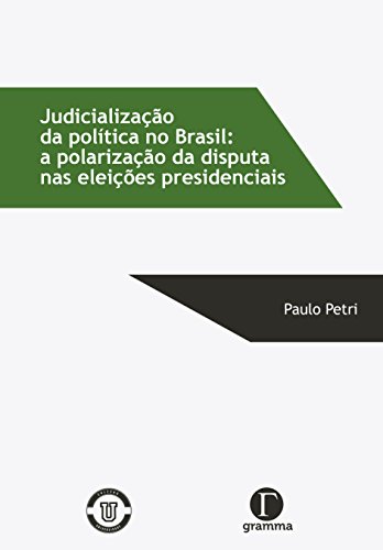 Livro PDF: Judicialização da política no Brasil: a polarização da disputa nas eleições presidenciais