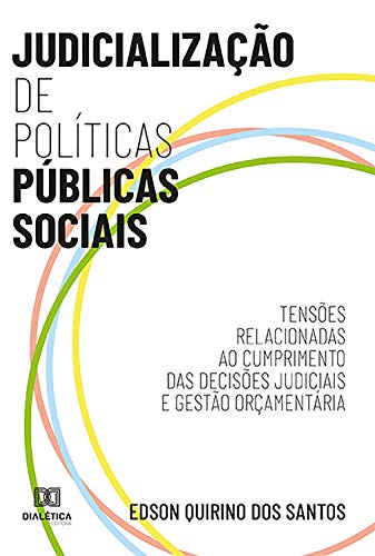 Capa do livro: Judicialização de Políticas Públicas Sociais: tensões relacionadas ao cumprimento das decisões judiciais e gestão orçamentária - Ler Online pdf