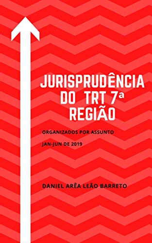 Capa do livro: Jurisprudência do TRT 7ª Região JAN-JUN DE 2019 - Ler Online pdf