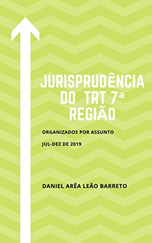 Livro PDF: Jurisprudência do TRT 7ª Região JUL-DEZ DE 2019