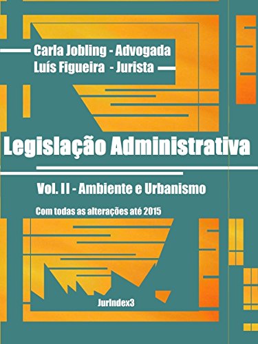 Capa do livro: Legislação Administrativa: Vol. II – Ambiente e Urbanismo - Ler Online pdf