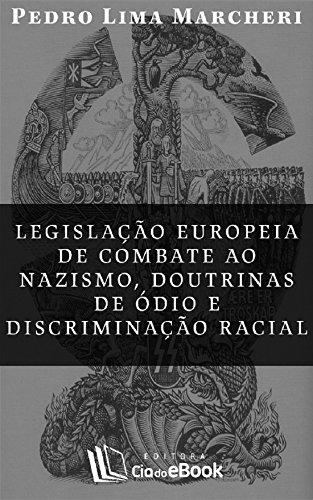 Capa do livro: Legislação europeia de combate ao nazismo, doutrinas de ódio e discriminação racial - Ler Online pdf