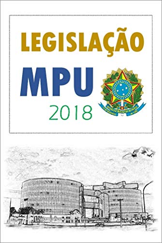 Livro PDF: Legislação sobre o Ministério Público da União: CF 88 – Lei Orgânica do MPU – Código de Ética MPU